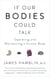 If Our Bodies Could Talk - A Guide to Operating and Maintaining a Human Body