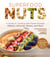 Superfood Nuts - A Guide to Cooking with Power-Packed Walnuts, Almonds, Pecans, and More