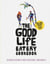 The Good Life Eatery Cookbook - Real, fresh food from London's go-to healthy café