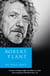 Robert Plant: A Life - The Biography