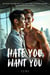 Hate You, Want You