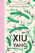 Xiu Yang - Self-cultivation for a healthier, happier and balanced life