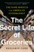 The Secret Life of Groceries - The Dark Miracle of the American Supermarket