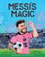 Messi's Magic - How Lionel Messi Became the G.O.A.T.