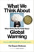 What We Think About When We Try Not To Think About Global Warming - Toward a New Psychology of Climate Action