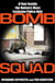 Bomb Squad - A Year Inside the Nation's Most Exclusive Police Unit