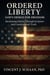 Ordered Liberty - God's Design for Freedom