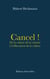Cancel ! - De la culture de la censure à l’effacement de la culture