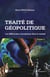 Traité de géopolitique Tome 1 - Les différentes conceptions dans le monde