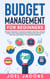Budget Management for Beginners: Proven Strategies to Revamp Business & Personal Finance Habits. Stop Living Paycheck to Paycheck, Get Out of Debt, and Save Money for Financial Freedom.