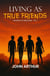 Living As True Friends: The Rules Of Friendship – Vol. 1 - The Rules Of Friendship, #1