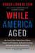 While America Aged - How Pension Debts Ruined General Motors, Stopped the NYC Subways, Bankrupted San Diego, and Loom as the Next Financial Crisis