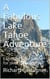 A Fabulous Lake Tahoe Adventure - The Road Trip Series, #7