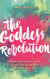 The Goddess Revolution - Food and Body Freedom for Life