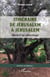 Itinéraire de Jérusalem à Jérusalem - Récit d'un pèlerinage