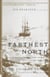 Farthest North - The Incredible Three-Year Voyage to the Frozen Latitudes of the North