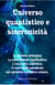 Universo quantistico e sincronicità. La visione antropica. Le coincidenze significative. L’inconscio collettivo. Il ruolo delle pandemie nel cammino evolutivo umano