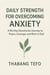 Daily Strength For Overcoming Anxiety: A 90 Day Devotional Journey To Peace, Courage, And Rest In God