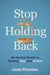Stop Holding Back - An Honest Guide to Turning Fear into Action