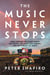 The Music Never Stops - What Putting on 10,000 Shows Has Taught Me About Life, Liberty, and the Pursuit of Magic
