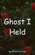 Ghost I Held