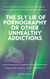 The Sly Lie of Pornography or Other Unhealthy Addictions