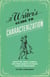 A Writer's Guide to Characterization - Archetypes, Heroic Journeys, and Other Elements of Dynamic Character Development