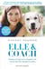 Elle & Coach - Diabetes, the Fight for My Daughter's Life, and the Dog Who Changed Everything