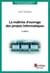 La maîtrise d'ouvrage des projets informatiques