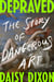 Depraved - The Story of Dangerous Art