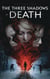 The Three Shadows of Death