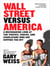 Wall Street Versus America - A Muckraking Look at the Thieves, Fakers, and Charlatans Who Are Ripping You Off