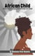 African Child: Journey Through the Heart of Africa's Struggle and Triumph