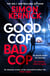 Good Cop Bad Cop - Hero or criminal mastermind? A gripping new thriller from the Sunday Times bestseller