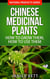 Chinese Medicinal Plants  How to Grow Them, How to Use Them - Natural Products Series, #5