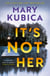 It's Not Her - The twisty new thriller from the bestselling author of Local Woman Missing