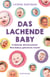 Das lachende Baby - Fröhliche Wissenschaft: Was Babys glücklich macht