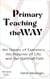 Primary Teaching theWAY :  the Nature of Existence, the Purpose of Life, and the Spiritual Path