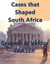 Cases that Shaped South Africa