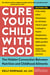 Cure Your Child with Food - The Hidden Connection Between Nutrition and Childhood Ailments