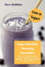 Super Healthy Morning Smoothies: 50+ Tasty Recipes To Lose Weight, Gain Energy and Feel Great in Your Body