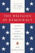 The Religion of Democracy - Seven Liberals and the American Moral Tradition