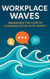 Workplace Waves - managing the flow of communication with impact