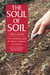 The Soul of Soil - A Soil-Building Guide for Master Gardeners and Farmers, 4th Edition