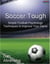 Soccer Tough: Simple Football Psychology Techniques to Improve Your Game - Peak Performance, #1