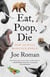 Eat, Poop, Die - How Animals Make Our World