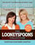 The Looneyspoons Collection - Good Food, Good Health, Good Fun!