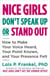 Nice Girls Don't Speak Up or Stand Out - How to Make Your Voice Heard, Your Point Known, and Your Presence Felt