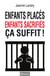 Enfants placés, enfants sacrifiés ça suffit !
