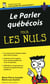 Le Parler québécois - Guide de conversation Pour les Nuls